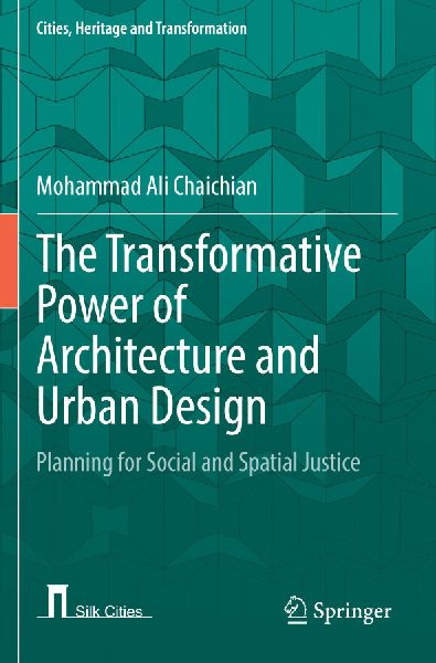 The Transformative Power of Architecture and Urban Design: Planning for Social and Spatial Justice