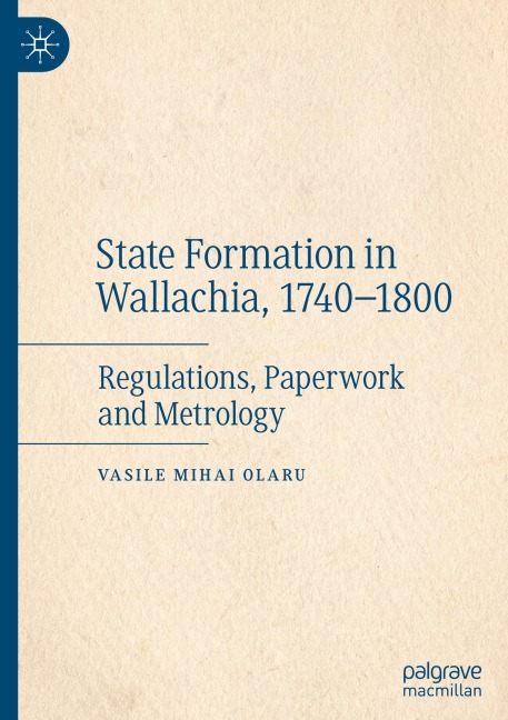 State Formation in Wallachia, 1740-1800: Regulations, Paperwork and Metrology