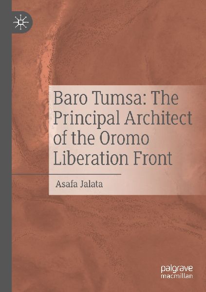 Baro Tumsa: The Principal Architect of the Oromo Liberation Front