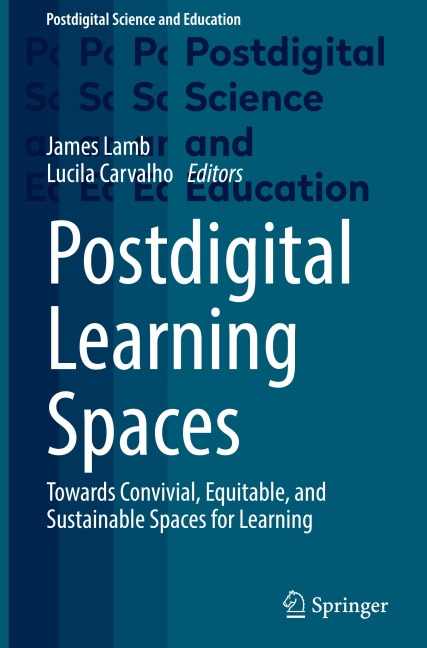 Postdigital Learning Spaces: Towards Convivial, Equitable, and Sustainable Spaces for Learning