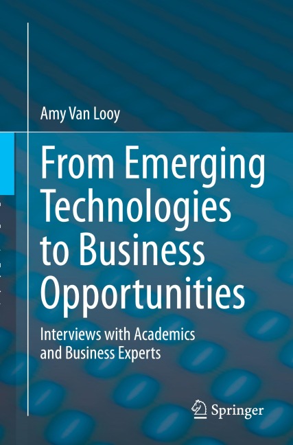 From Emerging Technologies to Business Opportunities: Interviews with Academics and Business Experts