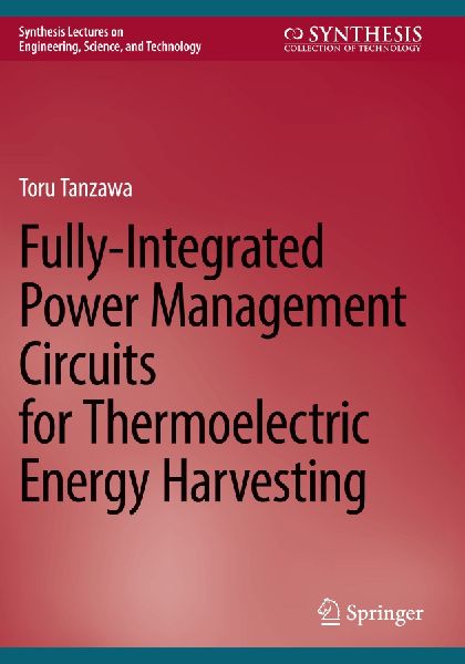 Fully-Integrated Power Management Circuits for Thermoelectric Energy Harvesting