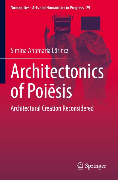 Architectonics of Poi¿sis: Architectural Creation Reconsidered