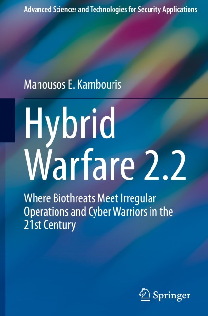 Hybrid Warfare 2.2: Where Biothreats Meet Irregular Operations and Cyber Warriors in the 21st Century