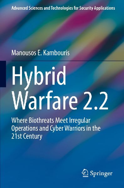 Hybrid Warfare 2.2: Where Biothreats Meet Irregular Operations and Cyber Warriors in the 21st Century