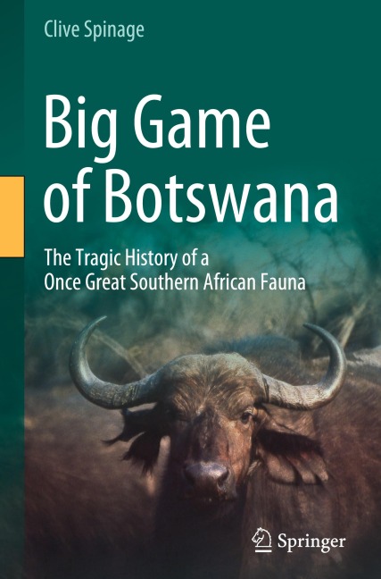 Big Game of Botswana: The Tragic History of a Once Great Southern African Fauna