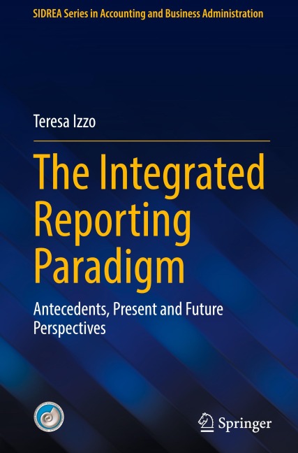 The Integrated Reporting Paradigm: Antecedents, Present and Future Perspectives