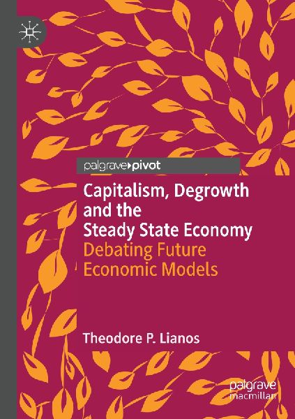Capitalism, Degrowth and the Steady State Economy: Debating Future Economic Models