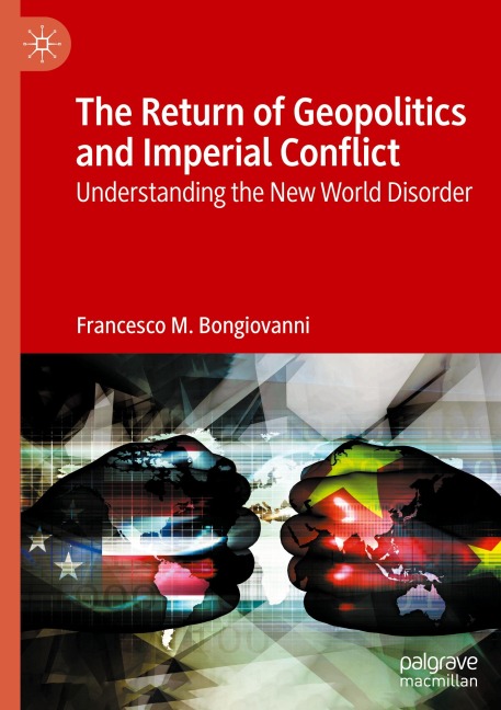 The Return of Geopolitics and Imperial Conflict: Understanding the New World Disorder