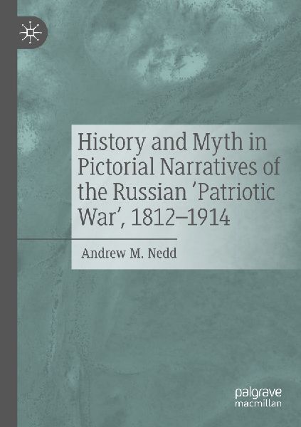 History and Myth in Pictorial Narratives of the Russian Patriotic War, 1812-1914
