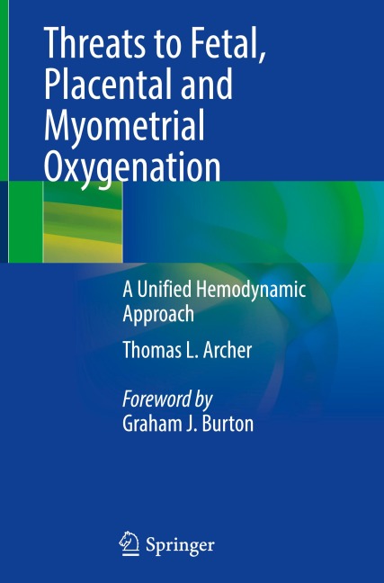 Threats to Fetal, Placental and Myometrial Oxygenation: A Unified Hemodynamic Approach