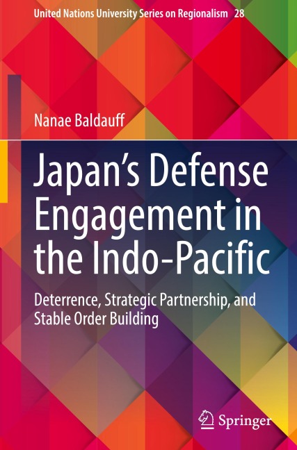 Japans Defense Engagement in the Indo-Pacific: Deterrence, Strategic Partnership, and Stable Order Building