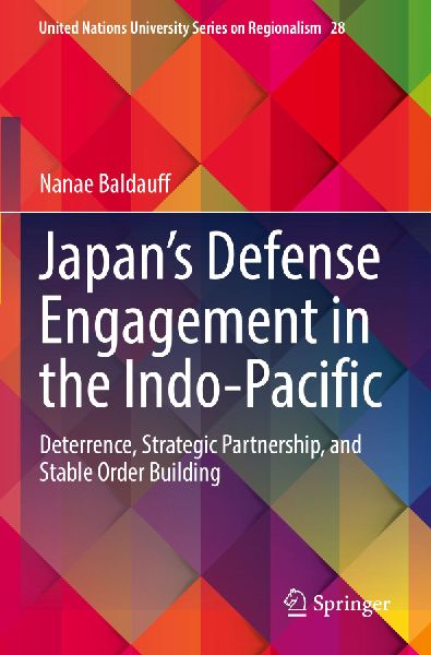 Japans Defense Engagement in the Indo-Pacific: Deterrence, Strategic Partnership, and Stable Order Building