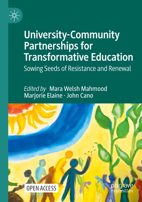 University-Community Partnerships for Transformative Education: Sowing Seeds of Resistance and Renewal