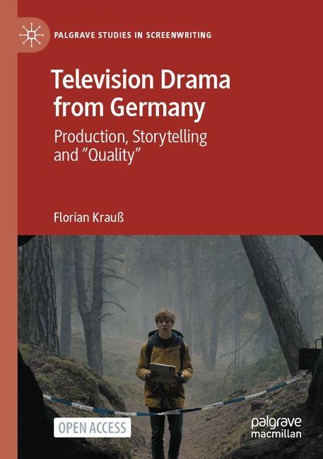 Television Drama from Germany: Production, Storytelling and Quality