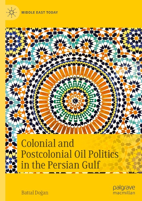 Colonial and Postcolonial Oil Politics in the Persian Gulf