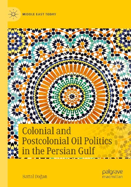 Colonial and Postcolonial Oil Politics in the Persian Gulf