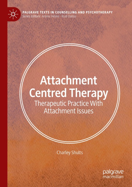 Attachment Centred Therapy: Therapeutic Practice With Attachment Issues