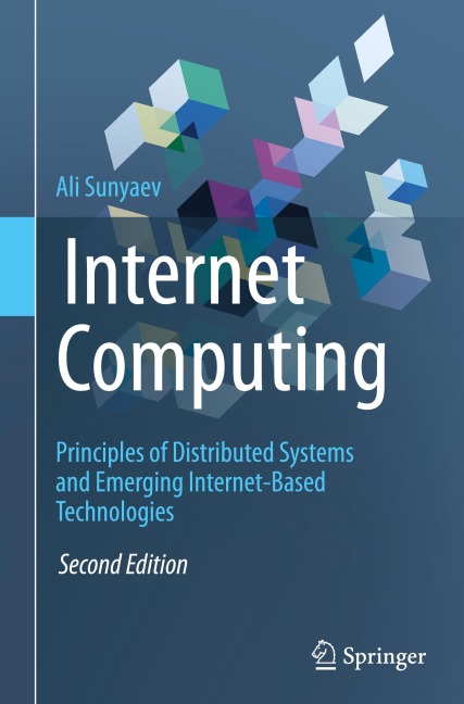 Internet Computing: Principles of Distributed Systems and Emerging Internet-Based Technologies