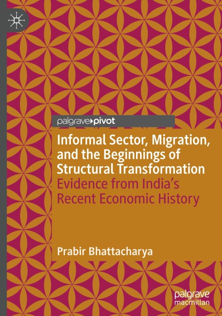 Informal Sector, Migration, and the Beginnings of Structural Transformation: Evidence from Indias Recent Economic History