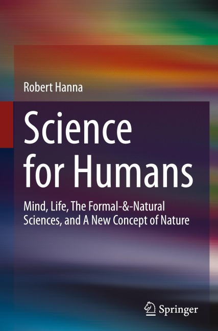 Science for Humans: Mind, Life, The Formal-&-Natural Sciences, and A New Concept of Nature