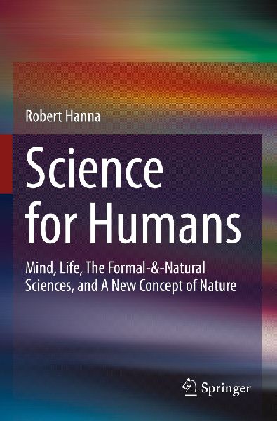 Science for Humans: Mind, Life, The Formal-&-Natural Sciences, and A New Concept of Nature
