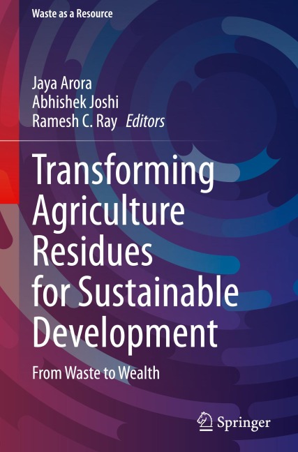 Transforming Agriculture Residues for Sustainable Development: From Waste to Wealth