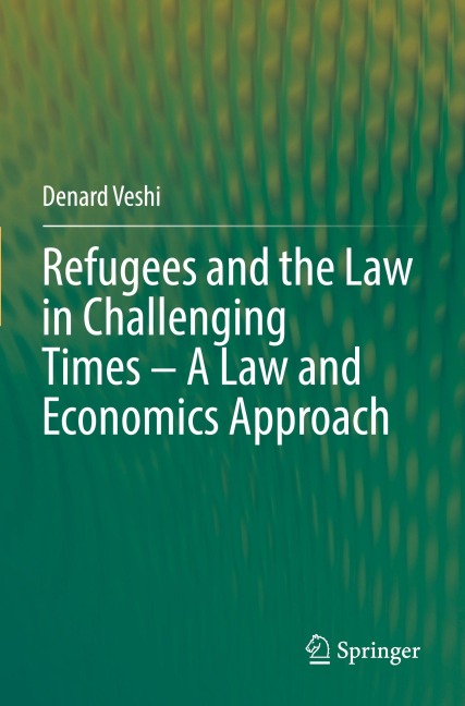 Refugees and the Law in Challenging Times - A Law and Economics Approach