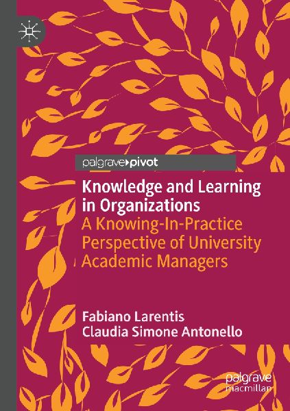 Knowledge and Learning in Organizations: A Knowing-In-Practice Perspective of University Academic Managers