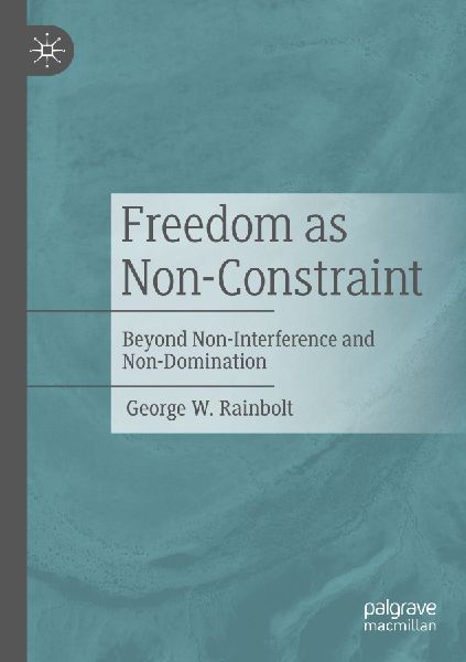 Freedom as Non-Constraint: Beyond Non-Interference and Non-Domination