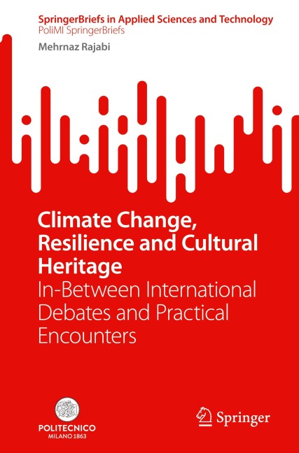 Climate Change, Resilience and Cultural Heritage: In-Between International Debates and Practical Encounters
