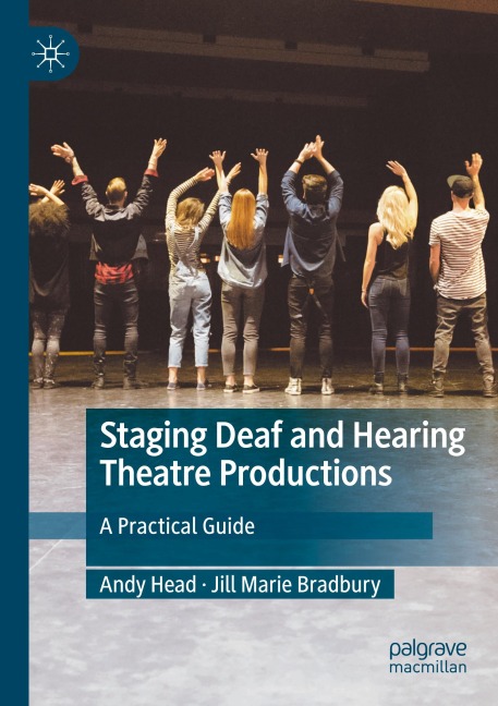 Staging Deaf and Hearing Theatre Productions: A Practical Guide