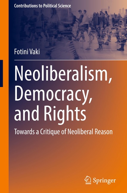 Neoliberalism, Democracy, and Rights: Towards a Critique of Neoliberal Reason