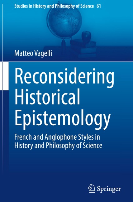 Reconsidering Historical Epistemology: French and Anglophone Styles in History and Philosophy of Science