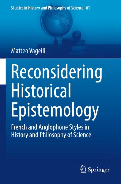 Reconsidering Historical Epistemology: French and Anglophone Styles in History and Philosophy of Science