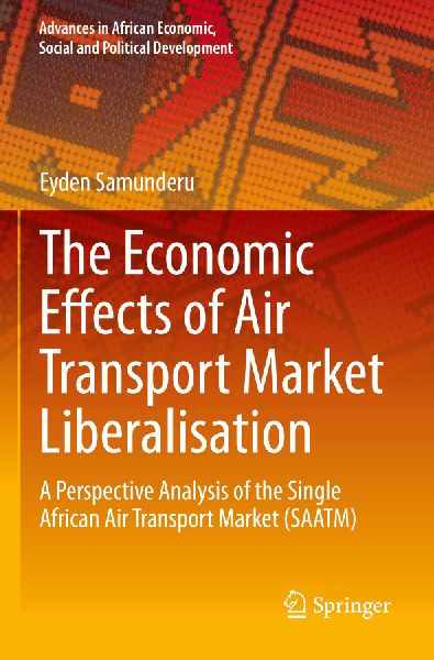 The Economic Effects of Air Transport Market Liberalisation: A Perspective Analysis of the Single African Air Transport Market (SAATM)