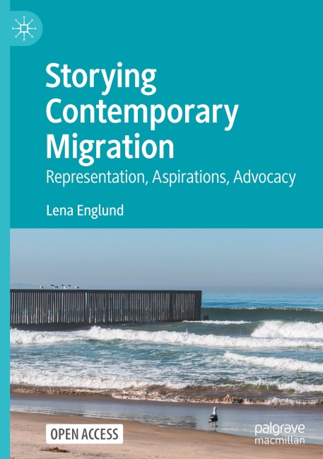 Storying Contemporary Migration: Representation, Aspirations, Advocacy