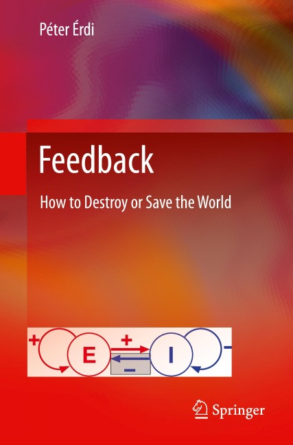 Feedback: How to Destroy or Save the World