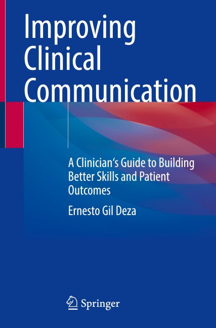 Improving Clinical Communication: A Clinicians Guide to Building Better Skills and Patient Outcomes