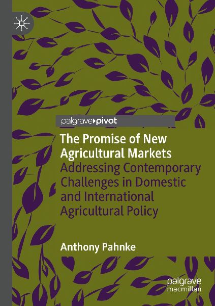 The Promise of New Agricultural Markets: Addressing Contemporary Challenges in Domestic and International Agricultural Policy