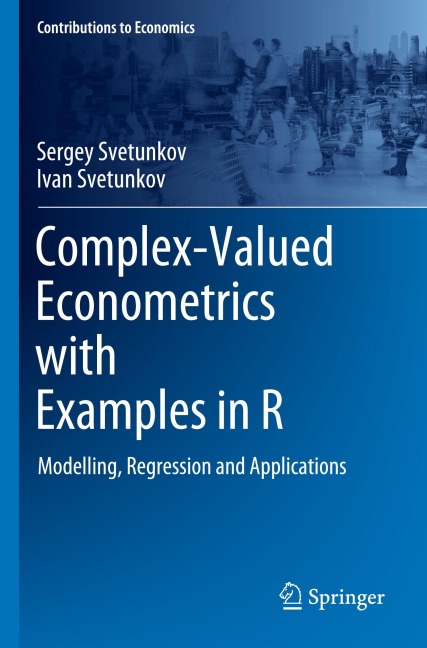 Complex-Valued Econometrics with Examples in R: Modelling, Regression and Applications