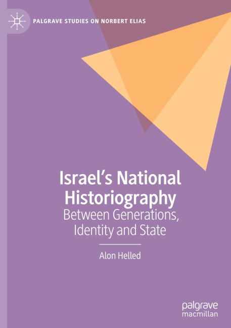 Israels National Historiography: Between Generations, Identity and State