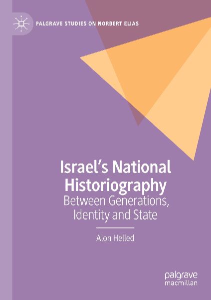 Israels National Historiography: Between Generations, Identity and State