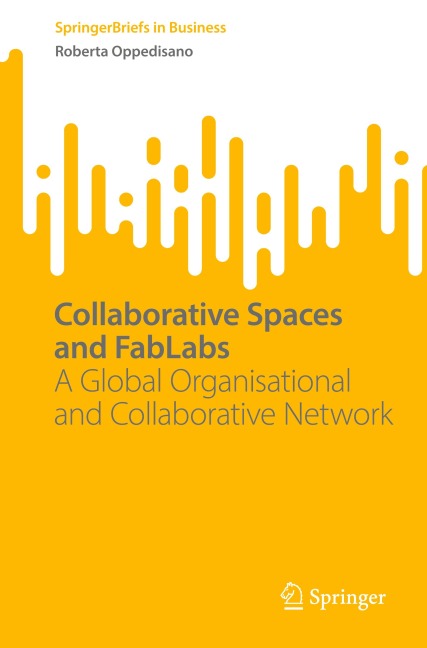 Collaborative Spaces and FabLabs: A Global Organisational and Collaborative Network