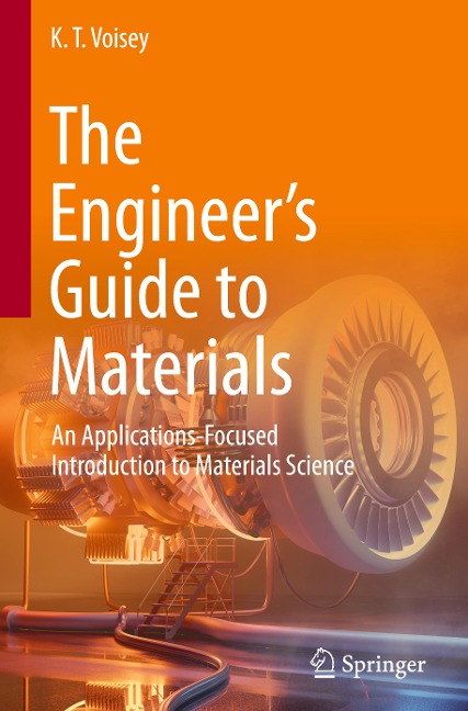 The Engineers Guide to Materials: An Applications-Focused Introduction to Materials Science