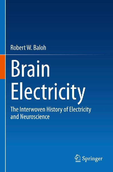 Brain Electricity: The Interwoven History of Electricity and Neuroscience