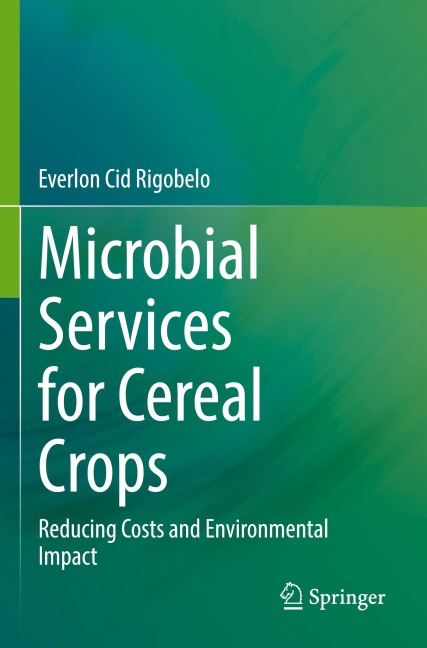Microbial Services for Cereal Crops: Reducing Costs and Environmental Impact