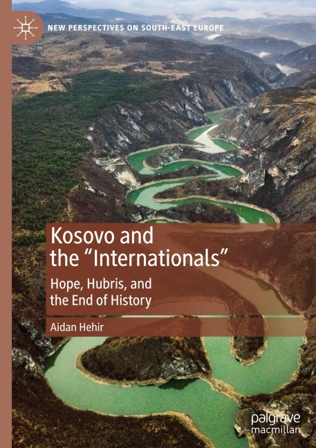 Kosovo and the Internationals: Hope, Hubris, and the End of History