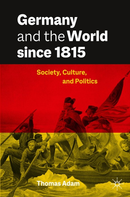 Germany and the World since 1815: Society, Culture, and Politics