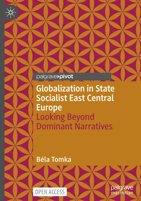 Globalization in State Socialist East Central Europe: Looking Beyond Dominant Narratives